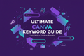 Ultimate Canva Keyword Guide